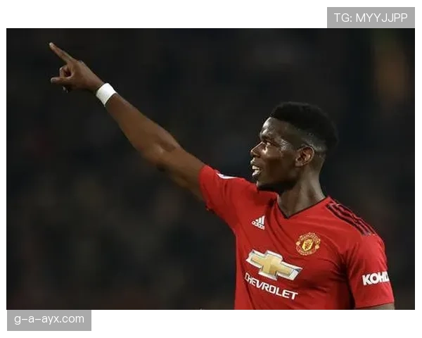 博格巴闪耀进攻端 助力球队状态回升重燃胜利希望